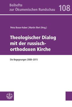 Theologischer Dialog mit der Russischen Orthodoxen Kirche von Bosse-Huber,  Petra, Illert,  Martin