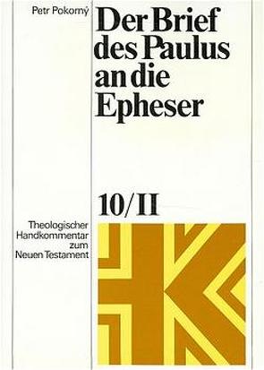 Theologischer Handkommentar zum Neuen Testament / Der Brief des Paulus an die Epheser von Fascher,  Erich, Pokorny,  Petr, Rohde,  Joachim, Schnelle,  Udo, Wolff,  Christian