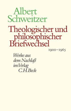 Theologischer und philosophischer Briefwechsel 1900-1965 von Aellig,  Markus, Frey,  Clemens, Gräßer,  Erich, Schweitzer,  Albert, Wolf,  Roland, Zager,  Dorothea, Zager,  Werner