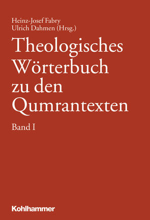 Theologisches Wörterbuch zu den Qumrantexten, Band 1 von Abegg,  Martin, Aitken,  James K., Amihay,  Aryeh, Atkinson,  Kenneth, Bartelmus,  Rüdiger, Bauks,  Michaela, Becker,  Michael, Bergsma,  John, Beyerle,  Stefan, Bonfiglio,  Ryan, Bott,  Travis, Bremer,  Johannes, Brin,  Gershon, Brooke,  George J., Dahmen,  Ulrich, Daise,  Michael, Dal Bo,  Federico, David,  Nora, DiTommaso,  Lorenzo, Duhaime,  Jean, Duke,  Robert, Ego,  Beate, Elgvin,  Torleif, Evans,  Craig A., Fabry,  Heinz-Josef, Finsterbusch,  Karin, Fuller,  Russell, Garcia Martinez,  Florentino, Geiger,  Gregor, Gilders,  William, Ginsbursky,  Ludmila, Goff,  Matthew J., Görg,  Manfred, Gray,  Alison, Gregory,  Bradley C., Grund,  Alexandra, Gzella,  Holger, Hamidovic',  David, Harland,  Peter J., Harrington,  Hannah K., Hays,  Christoph B., Hempel,  Charlotte, Hogeterp,  Albert L. A., Holst,  Soeren, Holtz,  Gudrun, Hultgren,  Stephen, Hüttig,  Sabine, Ibba,  Giovanni, Jassen,  Alex P., Jefferies,  Daryl F., Jokiranta,  Jutta, Kugler,  Robert, Lichtenberger,  Hermann, Loader,  William R., Lynch,  Mathew J., Machiela,  Daniel A., Macumber,  Heather, Maier,  Johann, Markl,  Dominik, Martone,  Corrado, Metzenthin,  Christian, Mroczek,  Eva, Neef,  Heinz-Dieter, Novakovic,  Lidija, Paganini,  Simone, Parry,  Donald, Popovic,  Mladen, Quant,  John F., Ravasco,  Andrea, Reymond,  Eric D., Reynolds,  Bennie H., Rösel,  Martin, Rungelrath,  Hendrik, Schäfers,  Kirsten, Schattner-Rieser,  Ursula, Schiffman,  Lawrence, Schlenke,  Barbara, Schneider,  Christiane, Schnocks,  Johannes, Schofield,  Alison, Schuller,  Eileen, Sollamo,  Raija, Sprungmann,  Marc, Stadel,  Christian, Stewart,  Anne, Stokes,  Ryan, Stökl Ben Ezra,  Daniel, Strauch,  Magdalena, Strawn,  Brent A., Swanson,  Dwight, Tigchelaar,  Eibert, Tilford,  Nicole, Vanonen,  Hanna, Volgger,  David, Wakefield,  Melanie, Wassen,  Cecilia, Weigold,  Matthias, Wold,  Benjamin G., Zanella,  Francesco