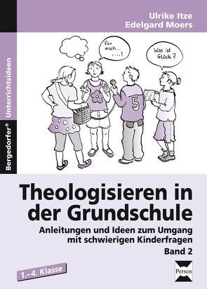 Theologisieren in der Grundschule – Band 2 von Itze,  Ulrike, Moers,  Edelgard