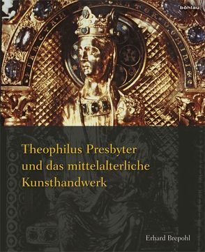 Theophilus Presbyter und das mittelalterliche Kunsthandwerk von Brepohl,  Erhard