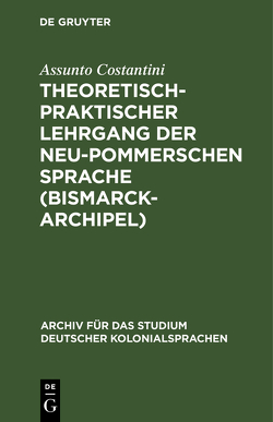 Theoretisch-praktischer Lehrgang der Neu-Pommerschen Sprache (Bismarck-Archipel) von Costantini,  Assunto