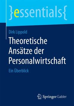 Theoretische Ansätze der Personalwirtschaft von Lippold,  Dirk