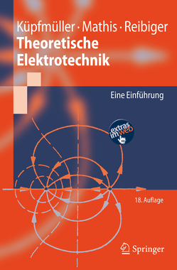 Theoretische Elektrotechnik von Küpfmüller,  Karl, Mathis,  Wolfgang, Reibiger,  Albrecht