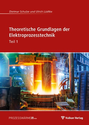 Theoretische Grundlagen der Elektroprozesstechnik Teil 1 von Lüdtke,  Ulrich, Schulze,  Dietmar