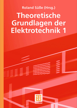 Theoretische Grundlagen der Elektrotechnik 1 von Bürger,  Peter, Diemar,  Ute, Marx,  Bernd, Ströhla,  Tom, Süsse,  Roland