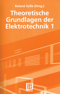 Theoretische Grundlagen der Elektrotechnik 1 von Bürger,  Peter, Diemar,  Ute, Marx,  Bernd, Ströhla,  Tom, Süsse,  Roland