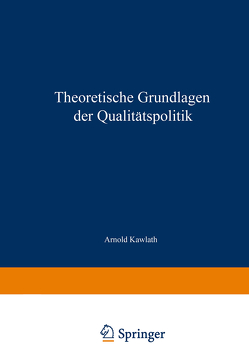 Theoretische Grundlagen der Qualitätspolitik von Kawlath,  Arnold