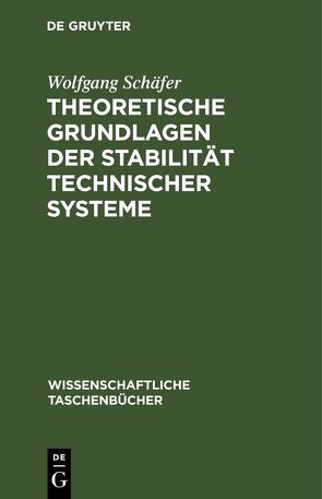 Theoretische Grundlagen der Stabilität technischer Systeme von Schäfer,  Wolfgang