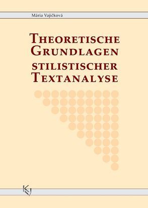 Theoretische Grundlagen stilistischer Textanalyse von Vajičková,  Mária