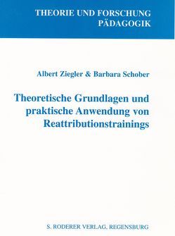 Theoretische Grundlagen und praktische Anwendung von Reattributionstrainings von Schober,  Barbara, Ziegler,  Albert