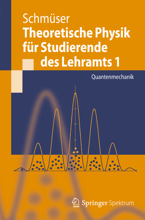 Theoretische Physik für Studierende des Lehramts 1 von Schmüser,  Peter