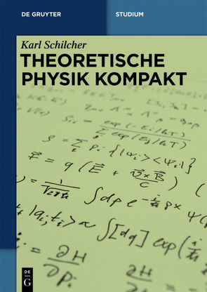 Theoretische Physik kompakt von Schilcher,  Karl