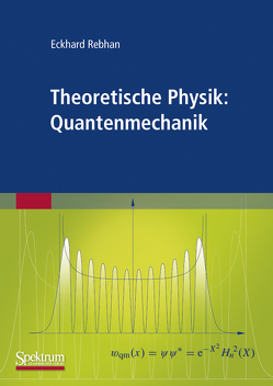 Theoretische Physik: Quantenmechanik von Rebhan,  Eckhard