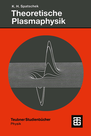 Theoretische Plasmaphysik von Spatschek,  Karl-Heinz