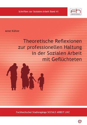 Theoretische Reflexionen zur professionellen Haltung in der Sozialen Arbeit mit Geflüchteten von Anne Kühne