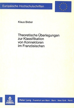 Theoretische Überlegungen zur Klassifikation von Konnektoren im Französischen von Bieber,  Klaus