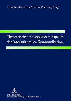 Theoretische und applizierte Aspekte der Interkulturellen Kommunikation von Niedermeyer,  Nina, Pishwa,  Hanna