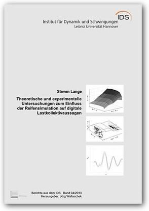 Theoretische und experimentelle Untersuchungen zum Einfluss der Reifensimulation auf digitale Lastkollektivaussagen von Lange,  Steven, Wallaschek,  Jörg