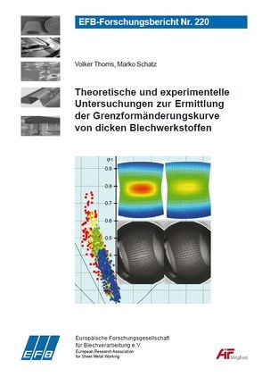 Theoretische und experimentelle Untersuchungen zur Ermittlung der Grenzformänderungskurve von dicken Blechwerkstoffen (s0 = 2,5 – 5,0 mm) von Schatz,  Marco, Thoms,  Volker