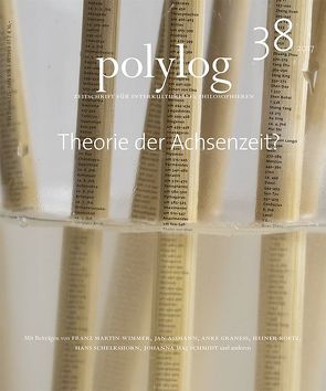 Theorie der Achsenzeit? von Assmann,  Jan, Graneß,  Anke, Roetz,  Heiner, Schelkshorn,  Hans, Schmidt,  Johanna Maj, Shorny,  Michael, Wimmer,  Franz Martin