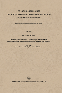 Theorie der elektrischen Leitvorgänge in Halbleitern und isolierenden Festkörpern bei hohen elektrischen Feldern von Franz,  Walter