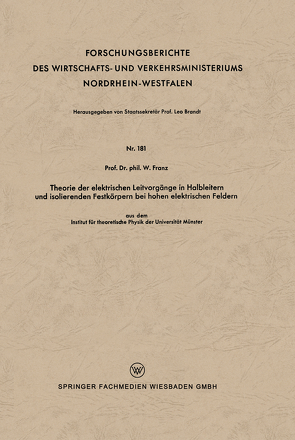 Theorie der elektrischen Leitvorgänge in Halbleitern und isolierenden Festkörpern bei hohen elektrischen Feldern von Franz,  Walter