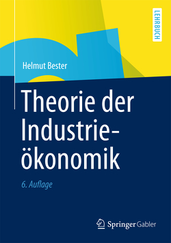 Theorie der Industrieökonomik von Bester,  Helmut