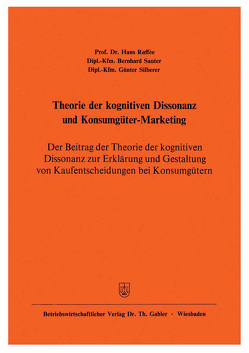 Theorie der kognitiven Dissonanz und Konsumgüter-Marketing von Raffée,  Hans, Sauter,  Bernhard, Silberer,  Günter