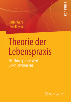 Theorie der Lebenspraxis von Garz,  Detlef, Raven,  Uwe