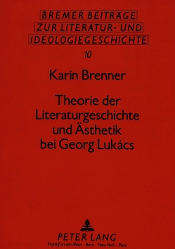 Theorie der Literaturgeschichte und Ästhetik bei Georg Lukács von Brenner,  Karin