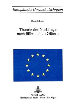 Theorie der Nachfrage nach öffentlichen Gütern von Johann,  Horst