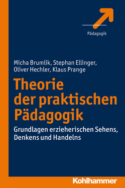 Theorie der praktischen Pädagogik von Brumlik,  Micha, Ellinger,  Stephan, Hechler,  Oliver, Prange,  Klaus