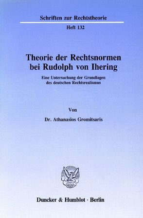 Theorie der Rechtsnormen bei Rudolph von Ihering. von Gromitsaris,  Athanasios