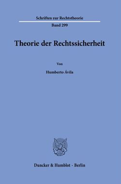 Theorie der Rechtssicherheit. von Ávila,  Humberto