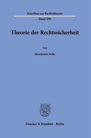 Theorie der Rechtssicherheit. von Ávila,  Humberto