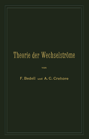 Theorie der Wechselströme in analytischer und graphischer Darstellung von Bedell,  Frederick, Crehore,  A.C.