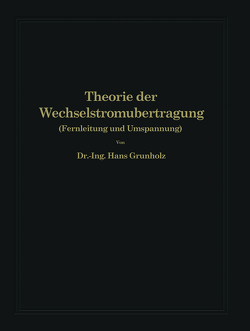 Theorie der Wechselstromübertragung von Grünholz,  Hans