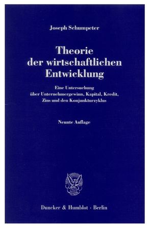 Theorie der wirtschaftlichen Entwicklung. von Schumpeter,  Joseph