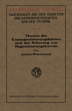 Theorie des Entmagnetisierungsfaktors und der Scherung von Magnetisierungskurven von Würschmidt,  Joseph