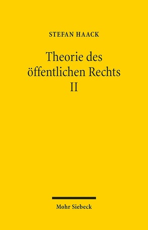 Theorie des öffentlichen Rechts II von Haack,  Stefan