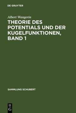 Theorie des Potentials und der Kugelfunktionen, Band 1 von Wangerin,  Albert