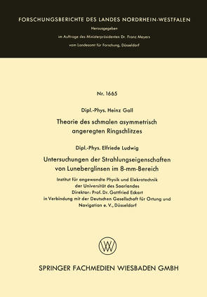 Theorie des schmalen asymmetrisch angeregten Ringschlitzes. Untersuchungen der Strahlungseigenschaften von Luneberglinsen im 8-mm-Bereich von Gall,  Heinz