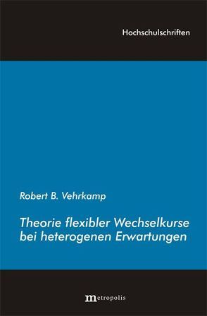 Theorie flexibler Wechselkurse bei heterogenen Erwartungen von Vehrkamp,  Robert B