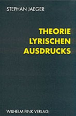 Theorie lyrischen Ausdrucks von Jaeger,  Stephan