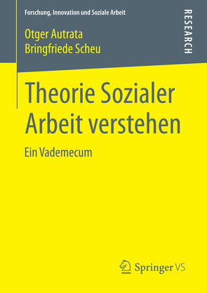 Theorie Sozialer Arbeit verstehen von Autrata,  Otger, Scheu,  Bringfriede