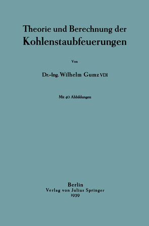 Theorie und Berechnung der Kohlenstaubfeuerungen von Gumz,  Wilhelm