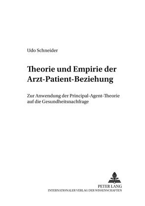 Theorie und Empirie der Arzt-Patient-Beziehung von Schneider,  Udo