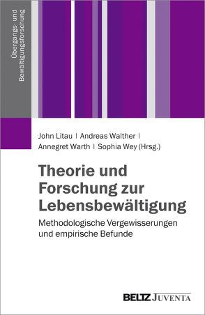 Theorie und Forschung zur Lebensbewältigung von Litau,  John, Walther,  Andreas, Warth,  Annegret, Wey,  Sophia